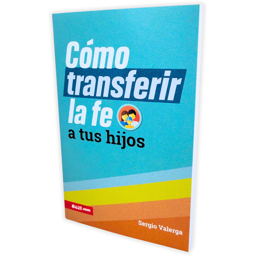 Cómo Transferir la Fe a tus Hijos - Sergio Valerga