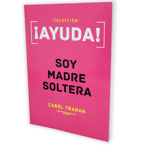Ayuda!: Soy madre soltera - Carol Trahan