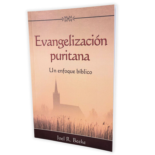 Evangelización Puritana: Un enfoque bíblico - Joel R. Beeke