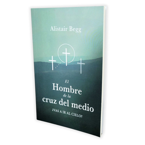 El Hombre de la Cruz del Medio: ¿Vas a ir al cielo? - Alistair Begg