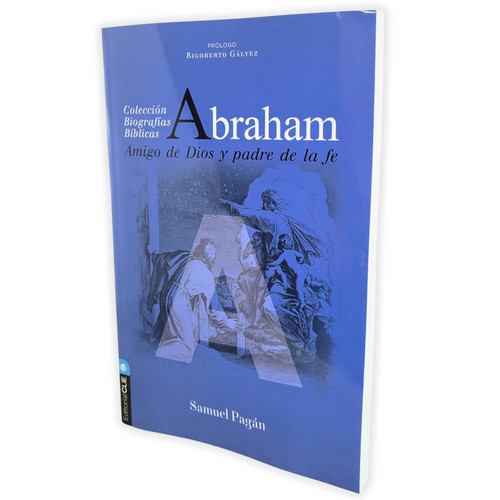 Abraham: Amigo de Dios y padre de la fe - Samuel Pagán