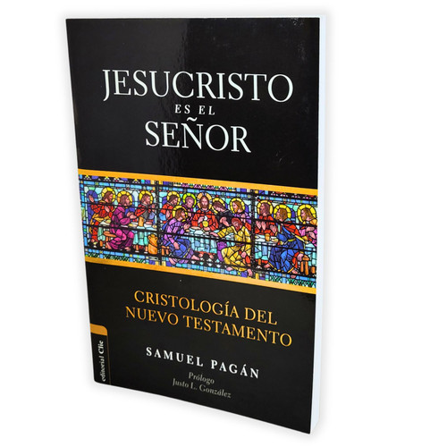 Jesucristo es el Señor: Cristología del Nuevo Testamento - Samuel Pagán