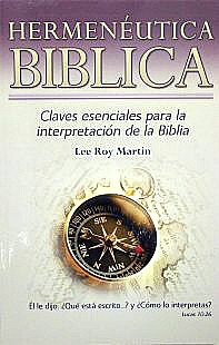 Hermenéutica Bíblica: Claves esenciales para la interpretación de la Biblia - Lee Roy Martin