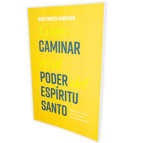 Cómo Caminar en el poder del Espíritu Santo: Salir de la rutina para caminar en lo sobrenatural - Juan Carlos Harrigan