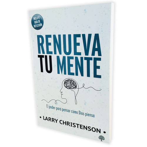 Renueva tu Mente: El poder para pensar como Dios piensa - Larry Christenson