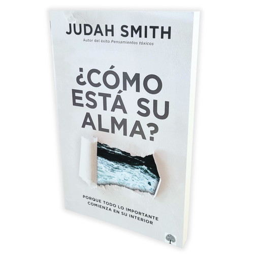 Cómo Está su Alma?: Porque todo lo importante comienza en su interior - Judah Smith
