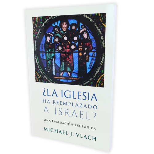 La Iglesia Ha Reemplazado a Israel?: Una evaluación teológica - Vlach Michael