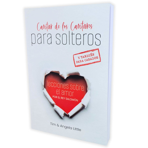 Cantar de los Cantares para Solteros y También para Casados: Lecciones sobre el amor por el Rey Salomón - Tim Little