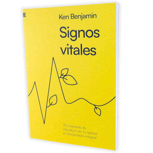 Signos Vitales: 20 maneras de introducir en tu iglesia el discipulado integral - Ken Benjamin