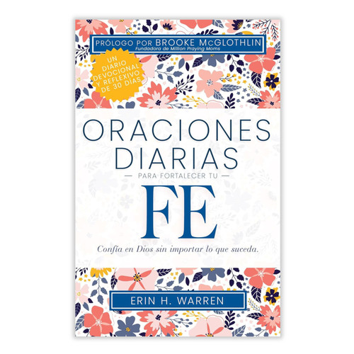 Oraciones Diarias Para Fortalecer Tu Fe: Confía en Dios sin importar lo que suceda - Erin H. Warren
