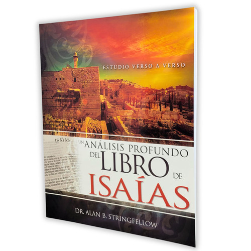 Un Análisis Profundo del Libro de Isaías: Estudio verso a verso - Dr. Alan B. Stringfellow