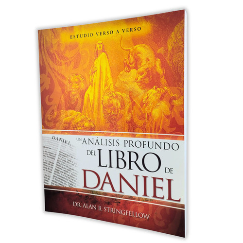 Un Análisis Profundo del Libro de Daniel: Estudio verso a verso - Dr. Alan B. Stringfellow