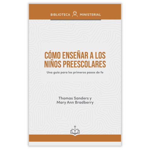 Cómo Enseñar a los Niños Preescolares: Una guía para los primeros pasos de fe - Thomas Sanders