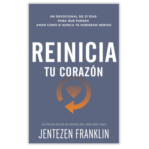 Reinicia tu Corazón: Un devocional de 21 días para que puedas amar como si nunca te hubieran herido - Jentezen Franklin