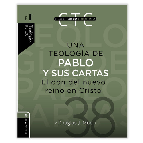 Una Teología de Pablo y sus Cartas: El don del nuevo reino en Cristo - Douglas J. Moo