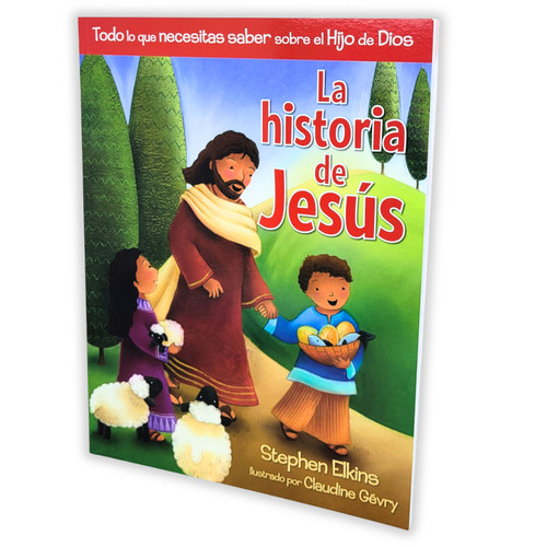 La Historia de Jesús: Todo lo que necesitas saber sobre el hijo de Dios - Stephen Elkins