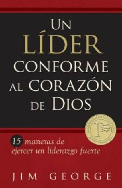 Un Líder conforme al Corazón de Dios, 15 maneras de ejercer un liderazgo fuerte, Jim George