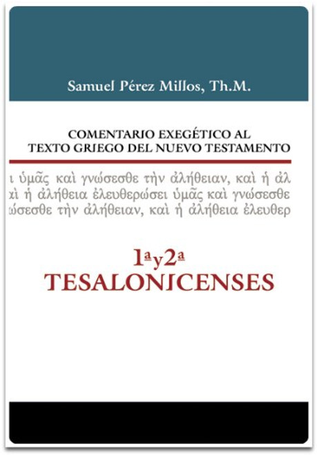 Comentario Exegético al Texto Griego del Nuevo Testamento, 1ra y 2da Tesalonicenses, Samuel Pérez Millos, tapa dura