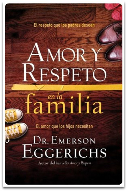 Amor y Respeto en la Familia, El amor que los hijos necesitan, Dr. Emerson Eggerichs