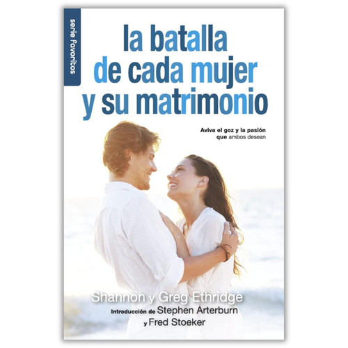 La Batalla de cada Mujer y su Matrimonio, Aviva el gozo y la pasión que ambos desean, Shannon y Greg Ethridge, Serie favoritos, tamaño bolsillo