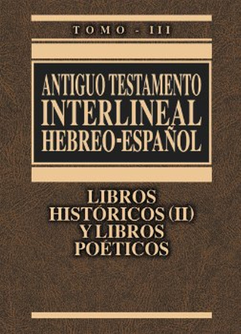 Antiguo Testamento Interlineal Hebreo, Español, Tomo III, Libros Históricos II y Libros Poéticos