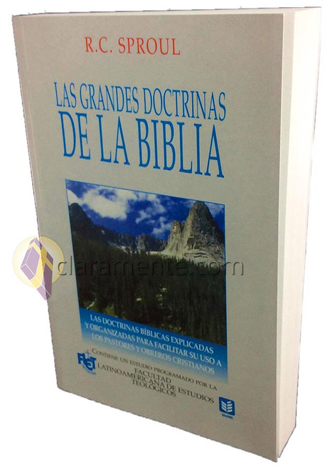 Las Grandes Doctrinas de la Biblia, Las doctrinas bíblicas explicadas y organizadas para facilitar su uso a los pastores y obreros cristianos, R.C. Sproul, FLET TS101