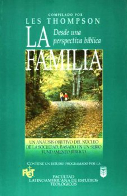 La Familia desde una Perspectiva Bíblica, Un análisis objetivo del núcleo de la sociedad, basado en un serio fundamento bíblico, Les Thompson, FLET HU103