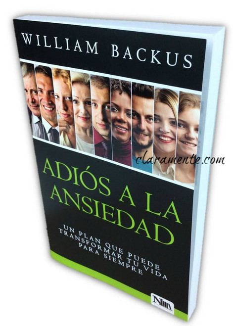 Adiós a la Ansiedad, Un plan que puede transformar tu vida para siempre, William Backus