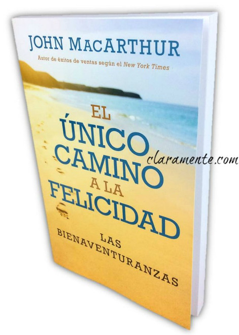 El Único Camino a la Felicidad, Las Bienaventuranzas, John MacArthur