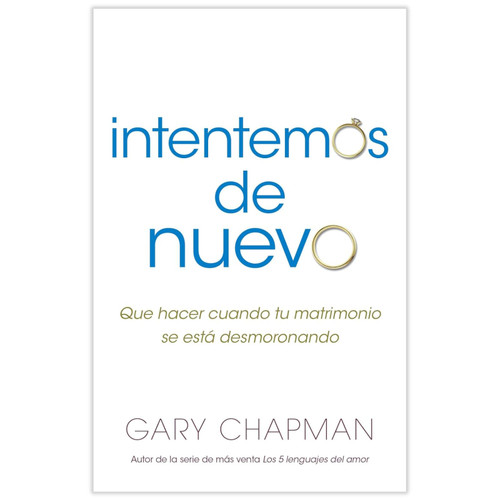 Intentemos de Nuevo, Qué hacer cuando tu matrimonio se está desmoronando, Gary Chapman