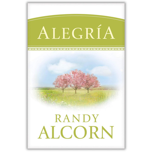 Alegría, ¿Piensa que Dios no quiere que usted sea feliz? Reconsidérelo, Randy Alcorn