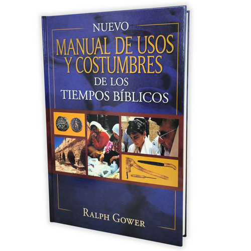 Nuevo Manual de Usos y Costumbres de los Tiempos Bíblicos, Ralph Gower, tapa dura