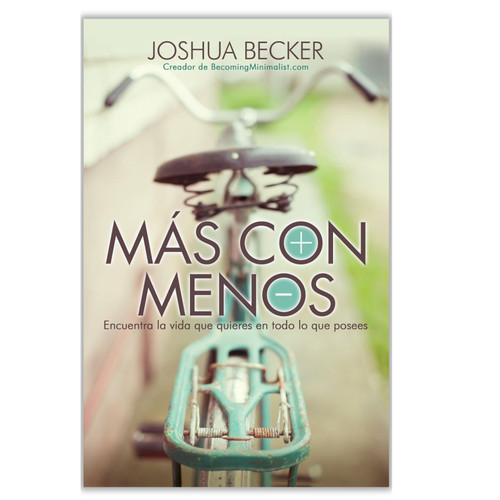 Más con Menos, Encuentra la vida que quieres en todo lo que posees, Joshua Becker