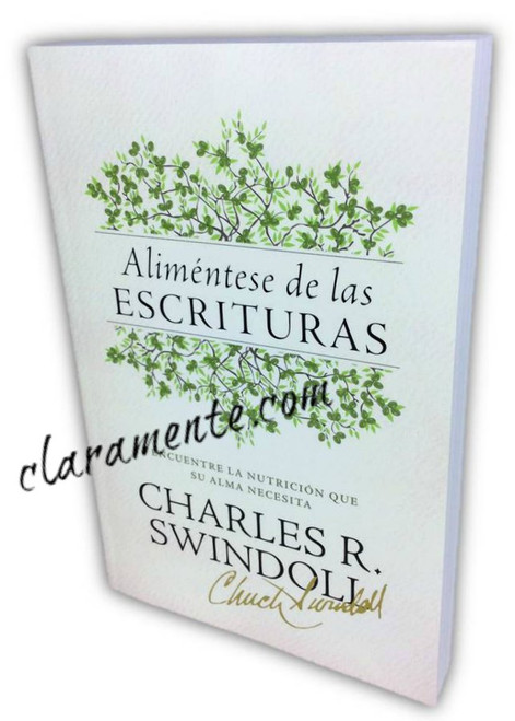 Aliméntese de las Escrituras, Encuentre la nutrición que su alma necesita, Charles Swindoll