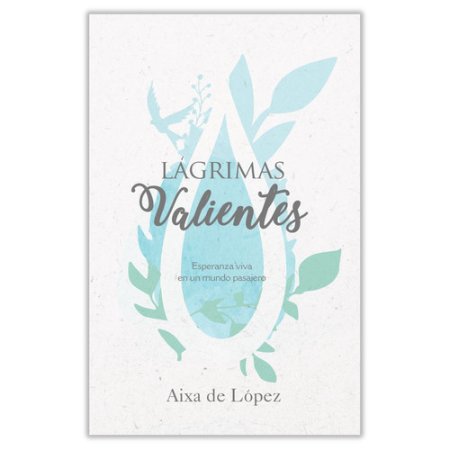 Lágrimas Valientes, Esperanza viva en un mundo pasajero, Aixa de López