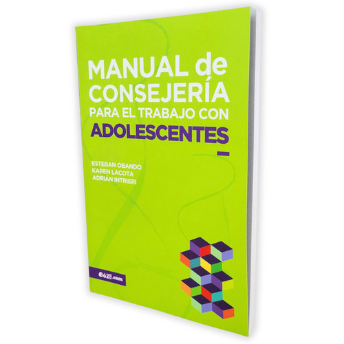 Manual de Consejería para el Trabajo con Adolescentes, Esteban Obando, Karen Lacota y Adrián Intrieri