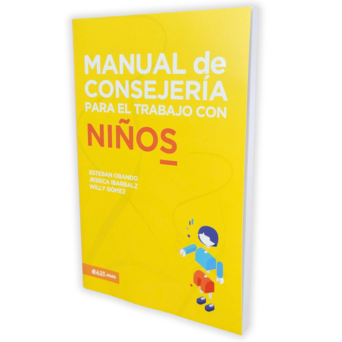 Manual de Consejería para el Trabajo con Niños, Esteban Obando, Jessica Ibarbalz y Willy Gómez