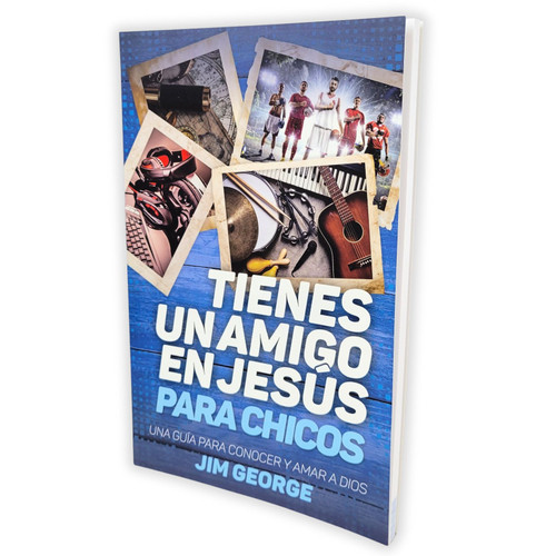 Tienes un Amigo en Jesús para Chicos, Una guía para conocer y amar a Dios, Jim George