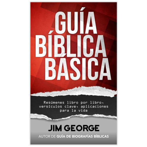 Guía Bíblica Básica, Resúmenes libro por libro, versículos clave, aplicaciones para la vida, tamaño bolsillo, Jim George
