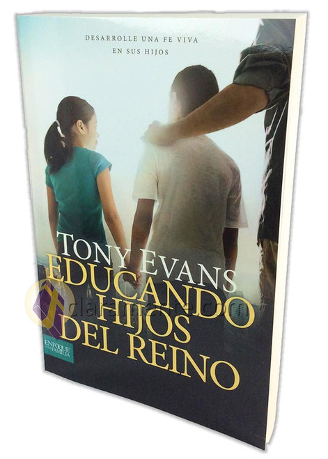 Educando Hijos del Reino, Desarrolle una fe viva en sus hijos, Tony Evans