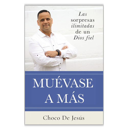 Muévase a Más, Las sorpresas ilimitadas de un Dios fiel, Choco De Jesús