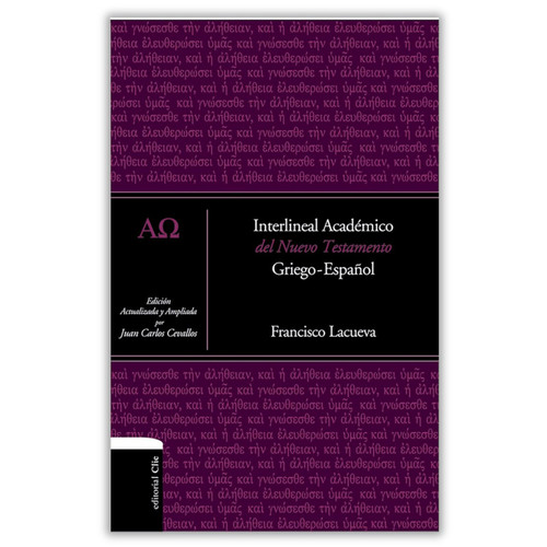 Interlineal Académico del Nuevo Testamento Griego-Español, con versión Reina Valera Revisada y Nueva Versión Internacional en paralelo, Francisco Lacueva, tapa dura