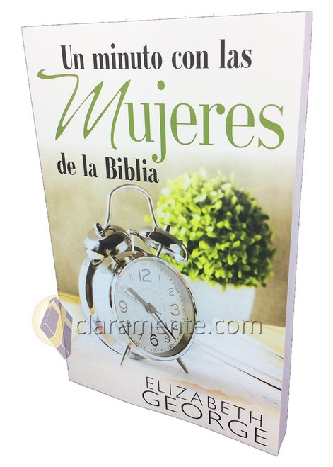 Un Minuto con las Mujeres de la Biblia, Medita en el tierno amor de Dios por las mujeres como tú, Elizabeth George