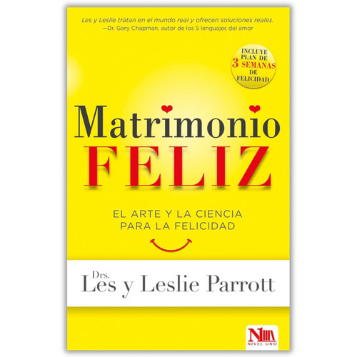 Matrimonio Feliz, El arte y la ciencia para la felicidad, Drs. Les y Leslie Parrott