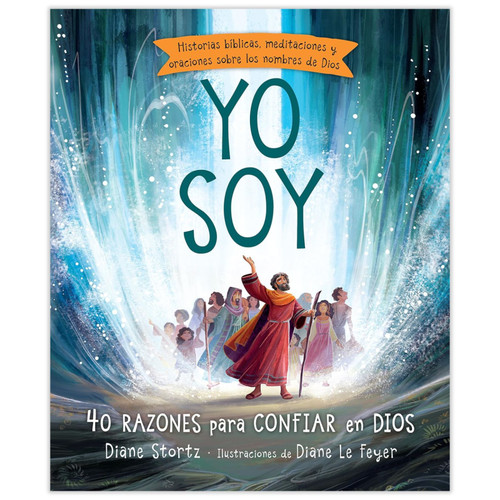 Yo Soy, Historias bíblicas, meditaciones y oraciones sobre los nombres de Dios, 40 razones para confiar en Dios, tapa dura, Diane Stortz