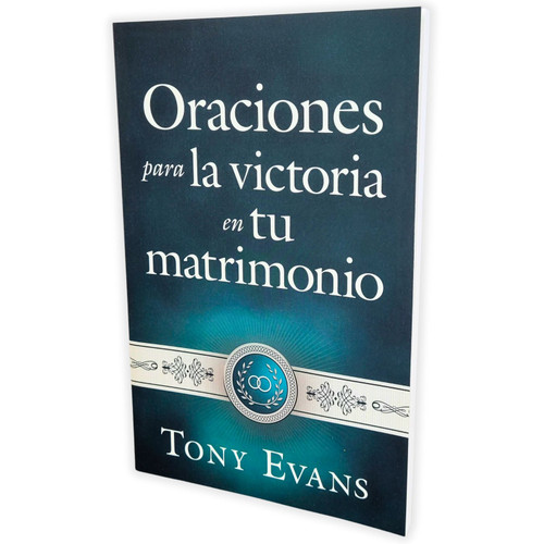 Oraciones para la Victoria en tu Matrimonio, Busca la gracia y el poder de Dios para tu vida matrimonial, Tony Evans