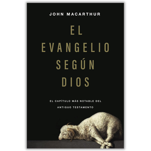 El Evangelio Según Dios, El capítulo más notable del Antiguo Testamento, John MacArthur