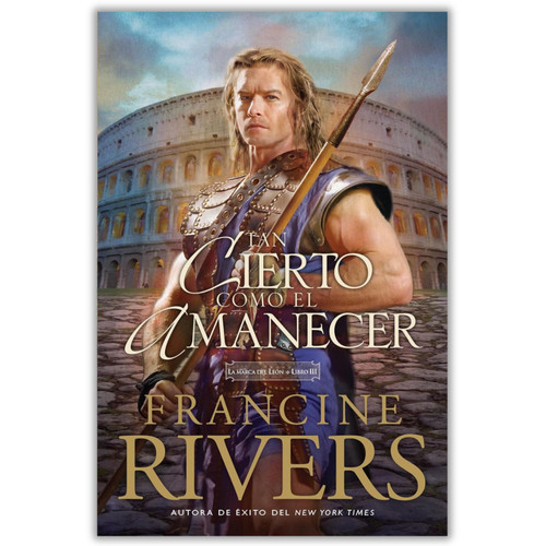 Tan Cierto como el Amanecer, La marca del león libro 3, Francine Rivers