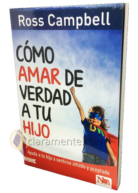 Cómo Amar de Verdad a tu Hijo, Ayuda a tu hijo a sentirse amado y aceptado, Ross Campbell