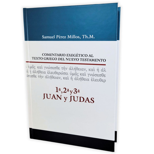 Comentario Exegético al Texto Griego del Nuevo Testamento, 1era a 3era de Juan y Judas, Samuel Pérez Millos, tapa dura